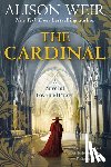 Weir, Alison - The Cardinal: A Novel of Love and Power