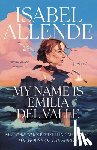 Allende, Isabel - My Name Is Emilia del Valle