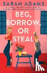 Adams, Sarah - Beg, Borrow, or Steal
