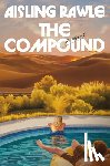 Rawle, Aisling - The Compound: A GMA Book Club Pick