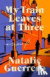 Guerrero, Natalie - My Train Leaves at Three