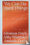 Doyle, Glennon, Wambach, Abby, Doyle, Amanda - We Can Do Hard Things
