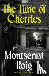 Roig, Montserrat - The Time of Cherries