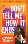 Thurman, Adrienne - Don't Tell Me How It Ends