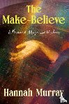Murray, Hannah - The Make-Believe: A Memoir of Magic and Madness