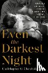 Choukalas, Christopher G. - Even the Darkest Night
