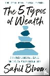 Bloom, Sahil - 5 Types of Wealth: A Transformative Guide to Design Your Dream Life