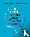 Wolynn, Mark - The Official It Didn't Start with You Workbook: The Companion to the Worldwide Bestseller