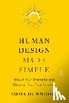 Dunwoody, Emma - Human Design Made Simple: Unlock Your Strengths and Discover Your True Purpose