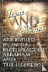 Matlock, Gene D - Jesus and Moses Are Buried in India, Birthplace of Abraham and the Hebrews!
