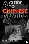 Liu, Robert M - A Guide to Chinese Affairs