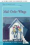 Gormley, Beatrice - Mail-Order Wings