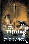 Kelly, Russell Earl - Should the Church Teach Tithing?