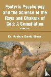 Stone, Joshua D - Esoteric Psychology and the Science of the Rays and Chakras of God