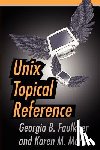 Faulkner, Georgia B, Morris, Karen M - Unix Topical Reference
