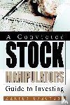 Specogna, Marino - A Convicted Stock Manipulators Guide to Investing