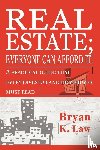 Law, Bryan K - Real Estate; Everyone Can Afford It!