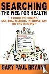 Bryant, Gary Paul - Searching the Web for Health