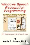 Jones, Keith a, Jones Ph D, Keith A - Windows Speech Recognition Programming
