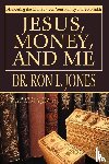 Jones, Dr Ron L - Jesus, Money, and Me