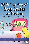Anderson, Alyssa Leiann - 325+ No Stress Soap Crafts and Recipes