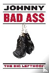The Big Lefthook - Johnny Bad Ass