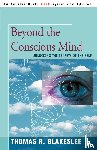 Blakeslee, Thomas R (Consulting Engineer) - Beyond the Conscious Mind
