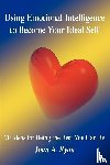 Ryan, Joan A - Using Emotional Intelligence to Become Your Ideal Self