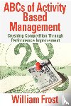 Frost, William - ABCs of Activity Based Management