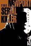 Huston, James I - The Newport Serial Killer