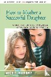 Marone, Nicky - How to Mother a Successful Daughter