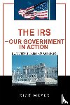 Meyer, Rick - The IRS-Our Government in Action