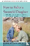 Marone, Nicky L - How to Father a Successful Daughter
