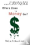 Schweitzer, Brian - Where Does the Money Go?
