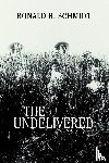 Schmidt, Ronald R - The Undelivered