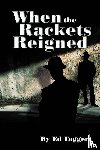 Taggert, Ed - When the Rackets Reigned