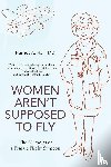Hall, Harriet A - Women Aren't Supposed to Fly