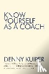 Kuiper, Denny - Know Yourself as a Coach