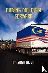 Musa, M Bakri - Moving Malaysia Forward