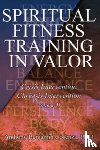 Cosenza, Anthony B - Spiritual Fitness Training In Valor