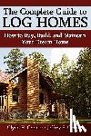 Cremer, Clyde H, Cremer, Jeffrey S - The Complete Guide to Log Homes