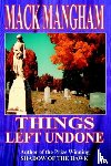 Mangham, Mack - Things Left Undone