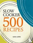 Lewis, Sara - Slow Cooker: 500 Recipes