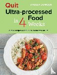 Dowden, Angela - Quit Ultra-processed Food in 4 Weeks