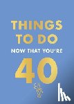 Hall, Rebecca, Hamlyn - Things to Do Now That You're 40