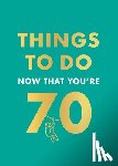 Hamlyn, Kent, Graeme - Things to Do Now That You're 70