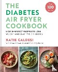 Caldesi, Katie - The Diabetes Air Fryer Cookbook