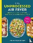 Tschiesche, Jenny - The Unprocessed Air Fryer