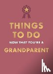 Hamlyn, Goyer, Amy - Things to Do Now That You're A Grandparent
