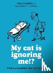 Wedderburn, Peter - My cat is ignoring me!?